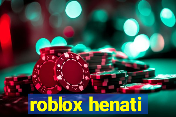 roblox henati